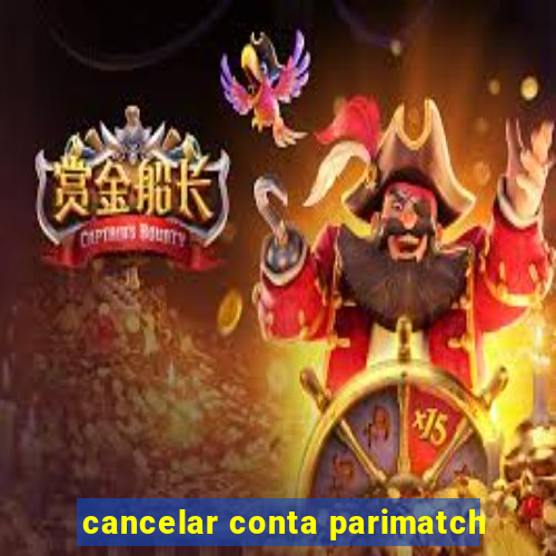 cancelar conta parimatch